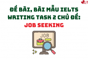 ĐỀ BÀI, BÀI MẪU IELTS WRITING TASK 2 CHỦ ĐỀ: JOB SEEKING