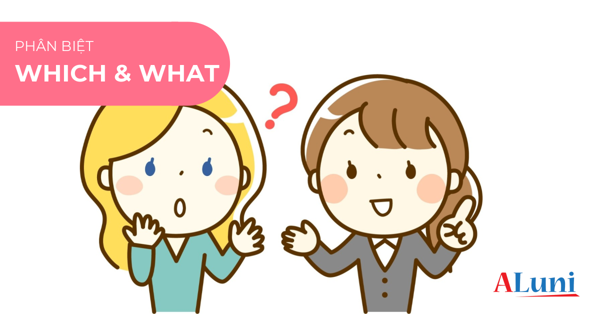 SỰ KHÁC BIỆT GIỮA WHAT VÀ WHICH