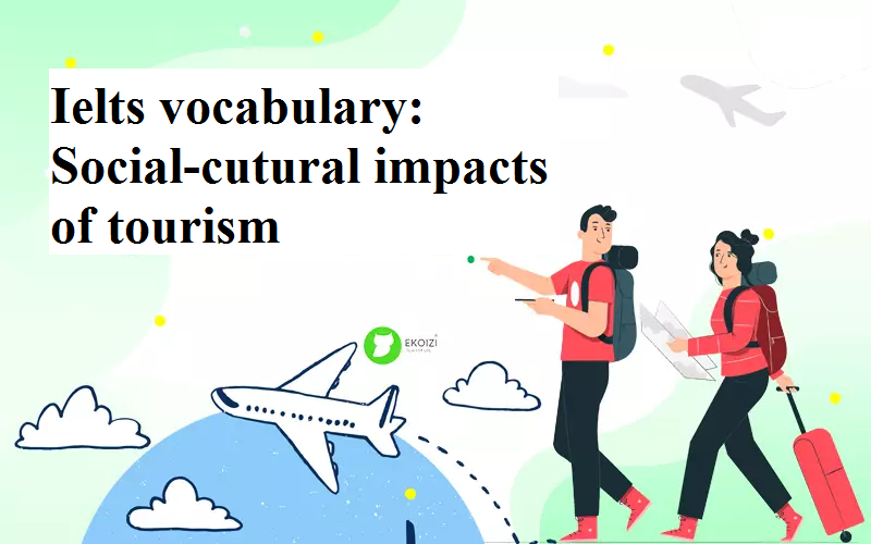 IELTS VOCABULARY: Socio-cultural Impacts of Tourism