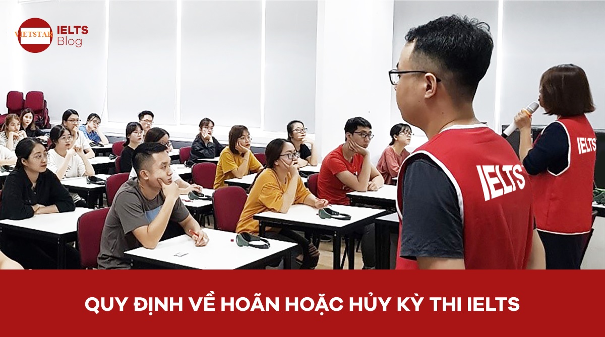 Quy định về hoãn hoặc hủy kì thi IELTS
