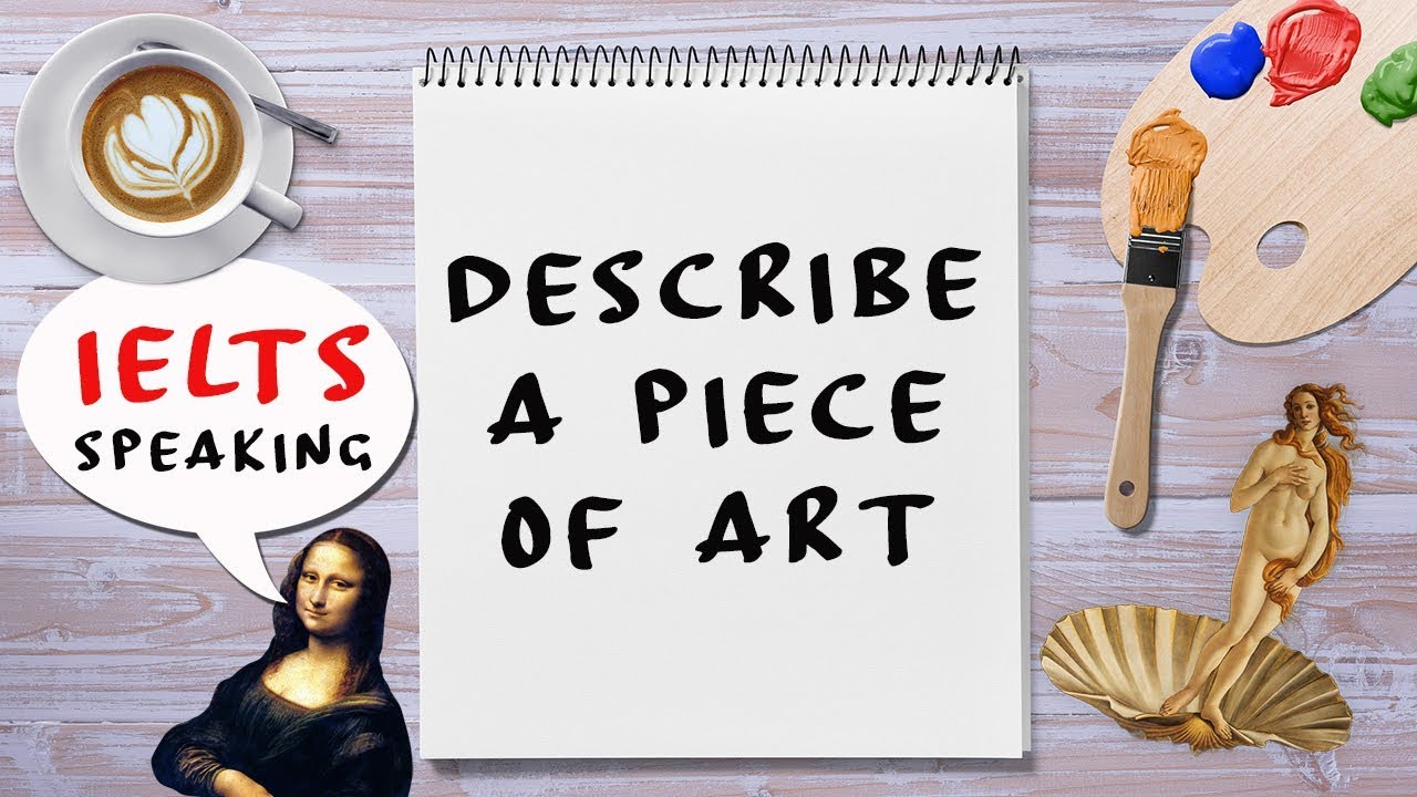 Topic Describe a painting or work of art that you have seen – IELTS Speaking part 2