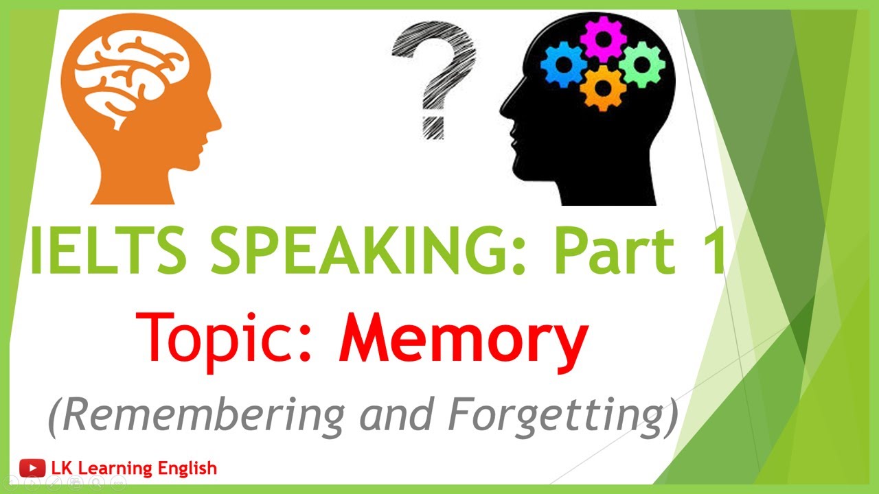 Topic “Memory” – IELTS Speaking Part 1