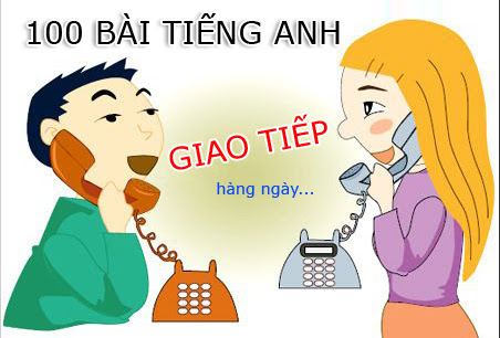 100 CÂU TIẾNG ANH GIAO TIẾP HÀNG NGÀY