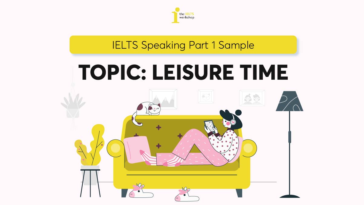 Bài mẫu và từ vựng chủ đề LEISURE TIME – IELTS Speaking Part