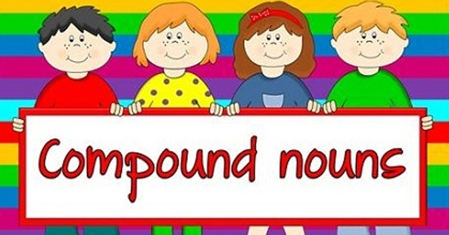 QUY TẮC, VÍ DỤ, BÀI TẬP về danh từ ghép trong tiếng anh