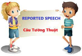 REPORTED SPEECH_ CÂU TƯỜNG THUẬT (PART 4)