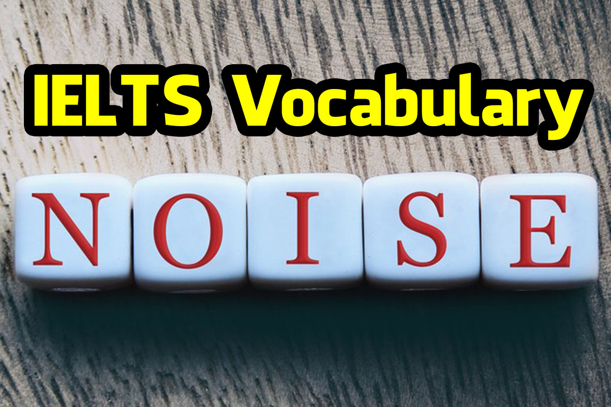 NHỮNG TỪ VỰNG TOPIC NOISE HỮU ÍCH