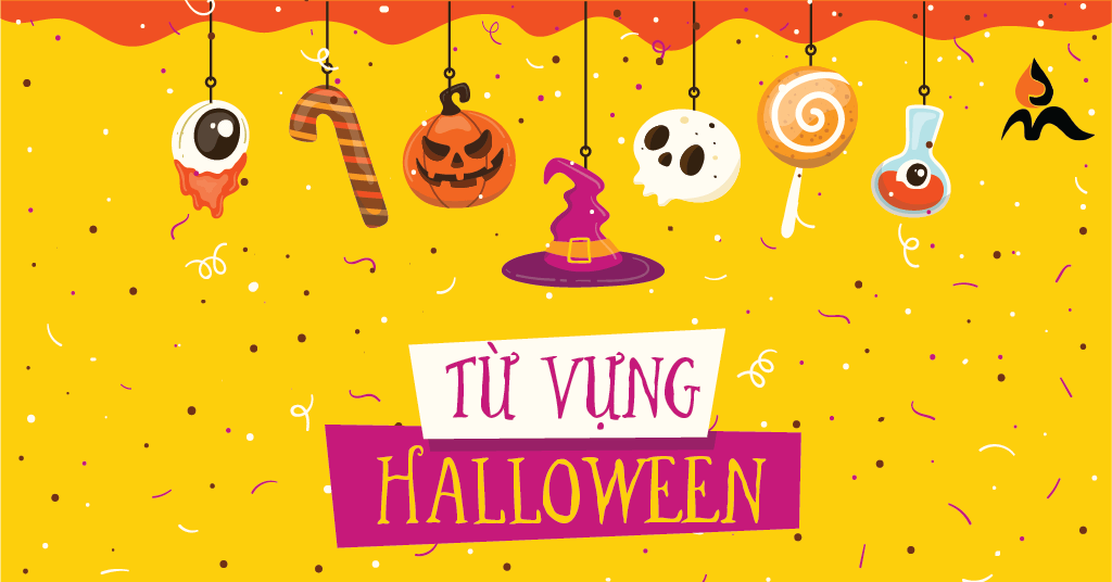NÂNG CẤP TỪ VỰNG MÙA HALLOWEEN