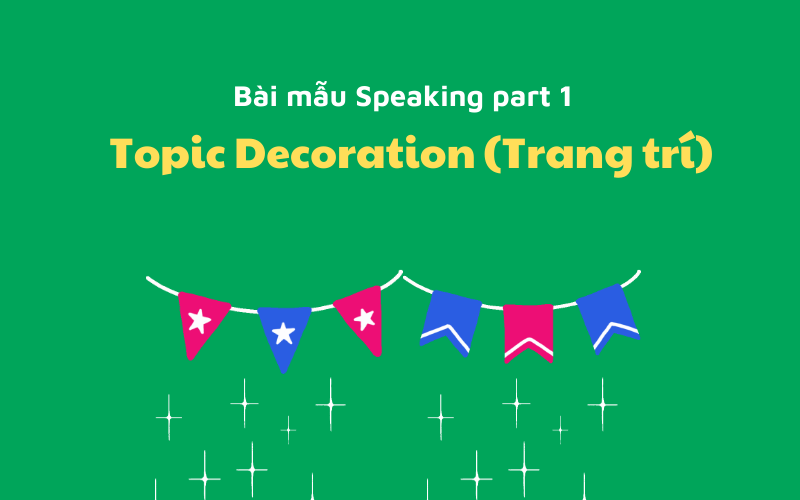 Topic Decoration – IELTS Speaking part 1