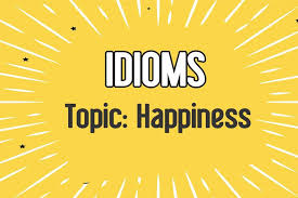 IELTS Speaking: Idiom theo chủ đề - Topic Happiness