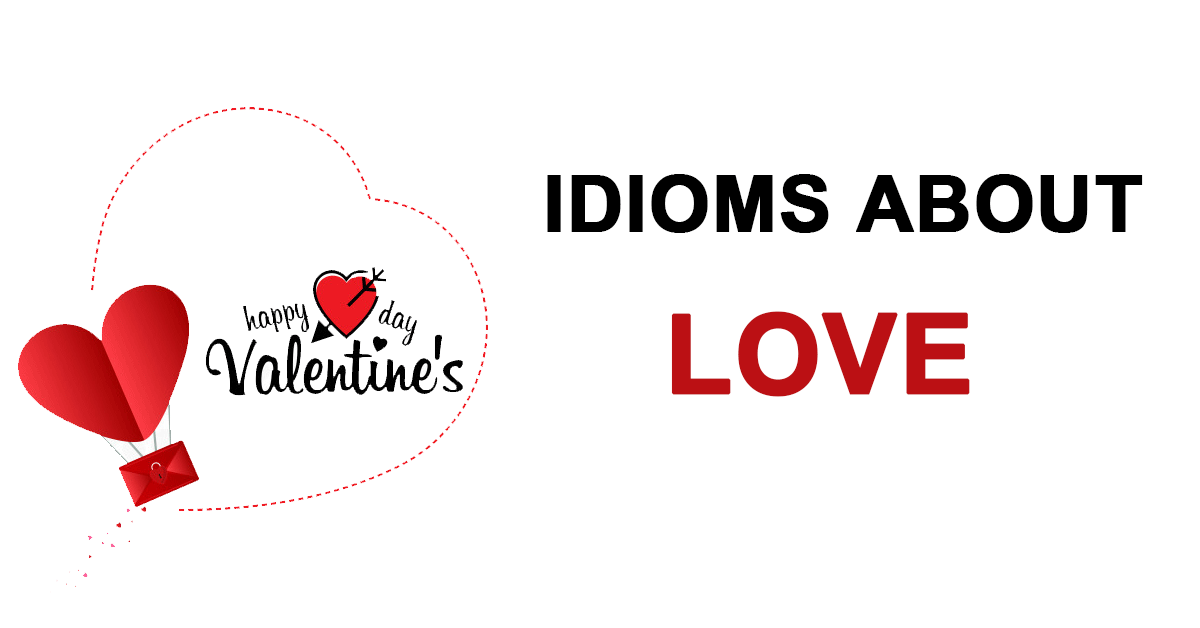 Idioms về Tình yêu – Valentine tha hồ thả thính