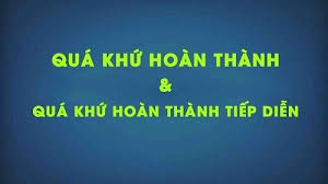 Past perfect, past perfect continuous _ QUÁ KHỨ HOÀN THÀNH, QUÁ KHỨ HOÀN THÀNH TIẾP DIỄN