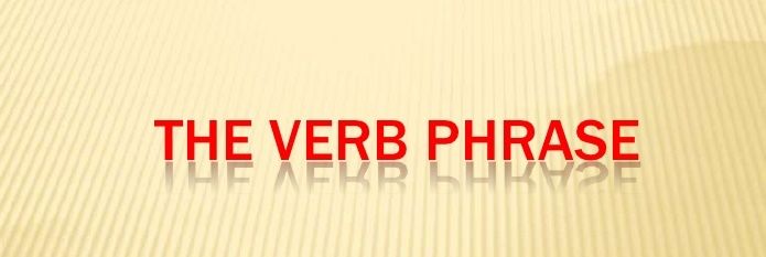 Verb phrases - Cụm động từ