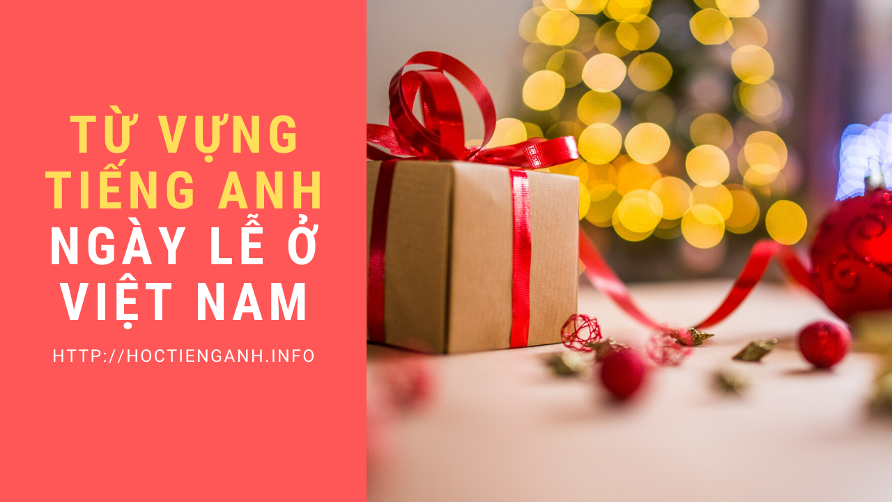 Từ vựng tiếng Anh theo chủ đề “ Ngày nghỉ, lễ tết ”