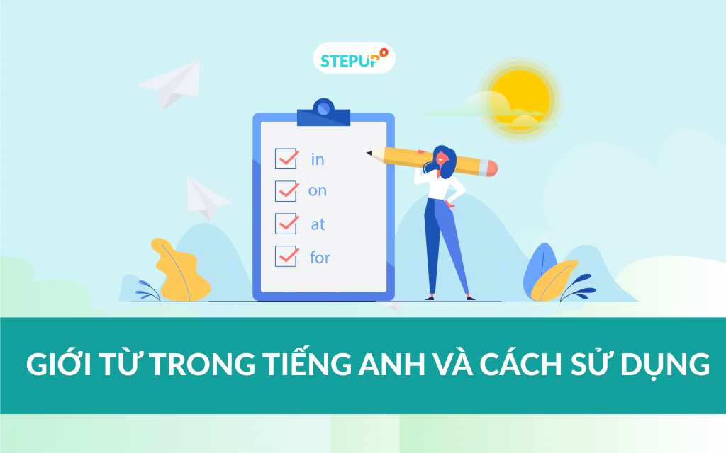Giới thiệu về giới từ trong tiếng Anh, các dạng giới từ phổ biến, cách sử dụng và ví dụ (phần 1)