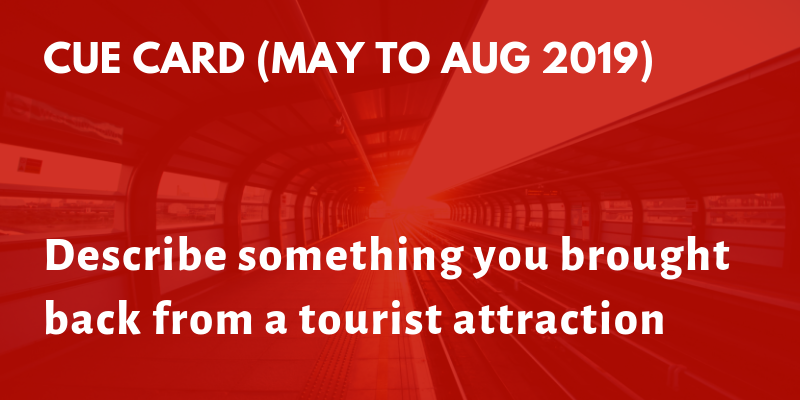 Giải đề và bài mẫu IELTS Speaking cho chủ đề Describe something special you took home from a tourist attraction