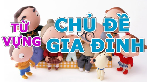 Từ vựng tiếng Anh theo chủ đề “ Gia đình ”