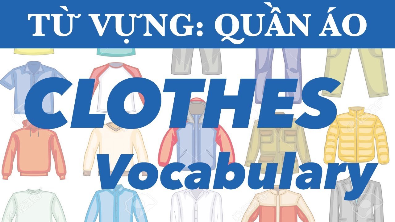 TỪ VỰNG TIẾNG ANH CHỦ ĐỀ QUẦN ÁO