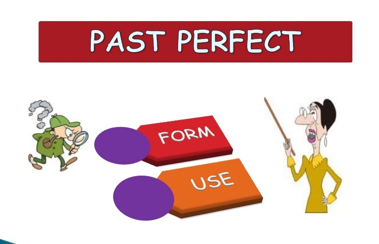 PAST PERFECT TENSE _ QUÁ KHỨ HOÀN THÀNH