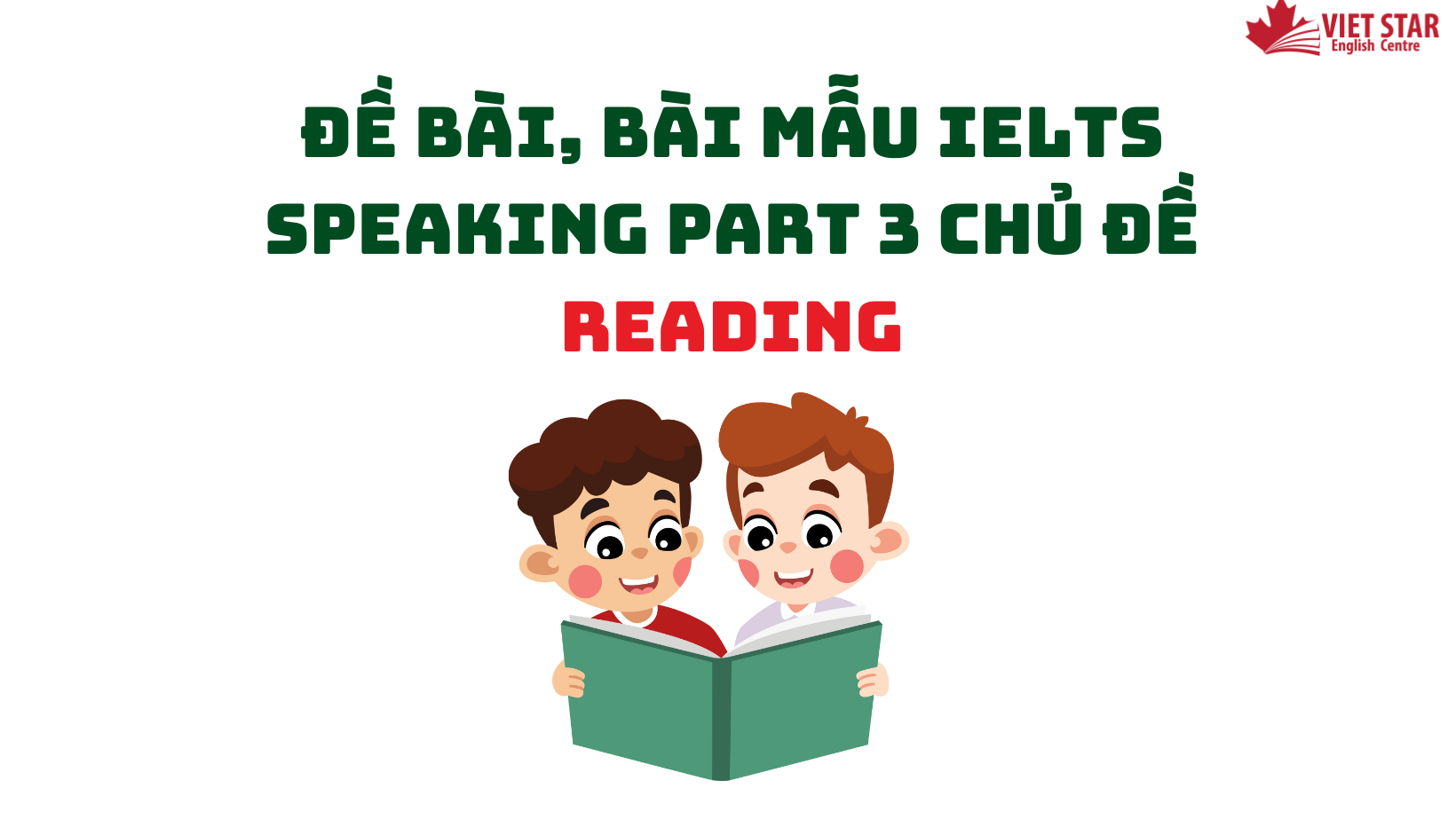 ĐỀ BÀI, BÀI MẪU IELTS SPEAKING PART 3 CHỦ ĐỀ READING