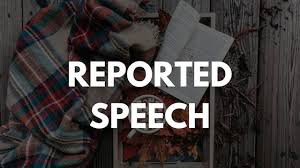 REPORTED SPEECH_ CÂU TƯỜNG THUẬT (PART 3)