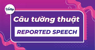 REPORTED SPEECH_ CÂU TƯỜNG THUẬT (PART 2)