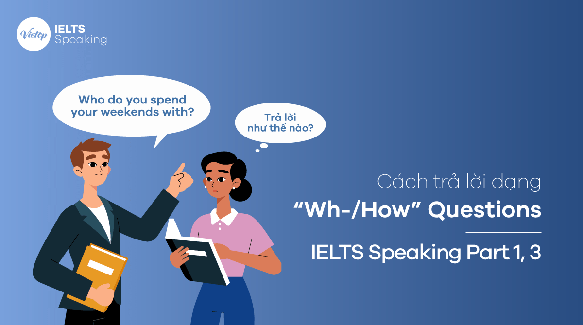 IELTs speaking part 1: WH- questions