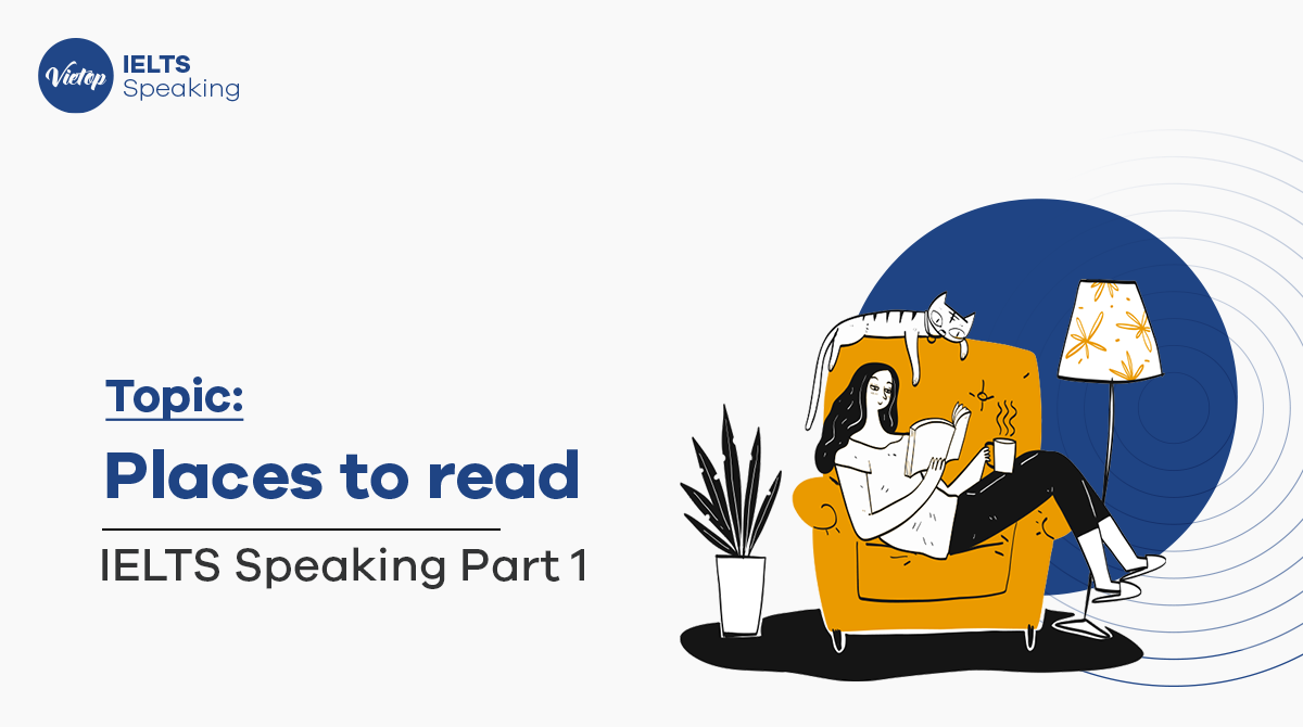 Places to read – Bài mẫu IELTS Speaking Part 1