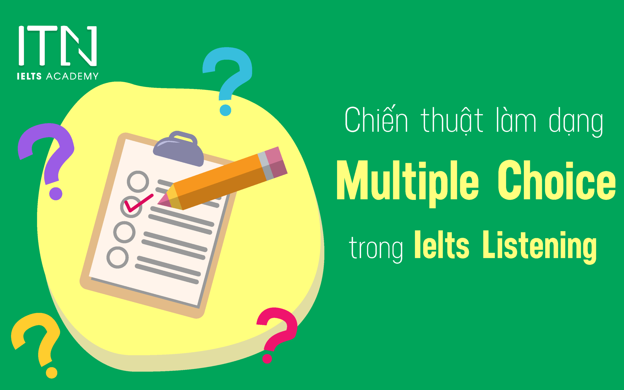 Phương pháp làm dạng bài Multiple choice trong IELTS Listening