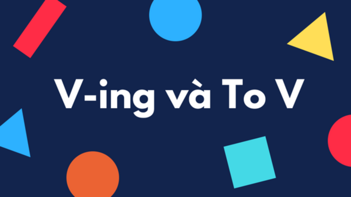Verb + ing hay To + verb ? – Các động từ theo sau là Gerund và Infinitive