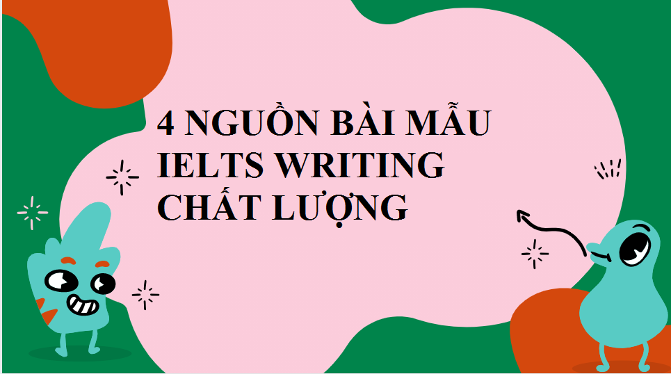 Tổng hợp các nguồn bài mẫu IELTS Writing Task 2 điểm cao chất lượng nhất