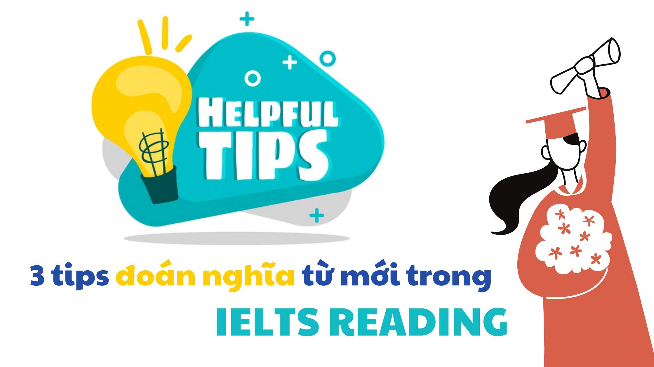 3 tips đoán nghĩa của từ mới trong IELTS Reading