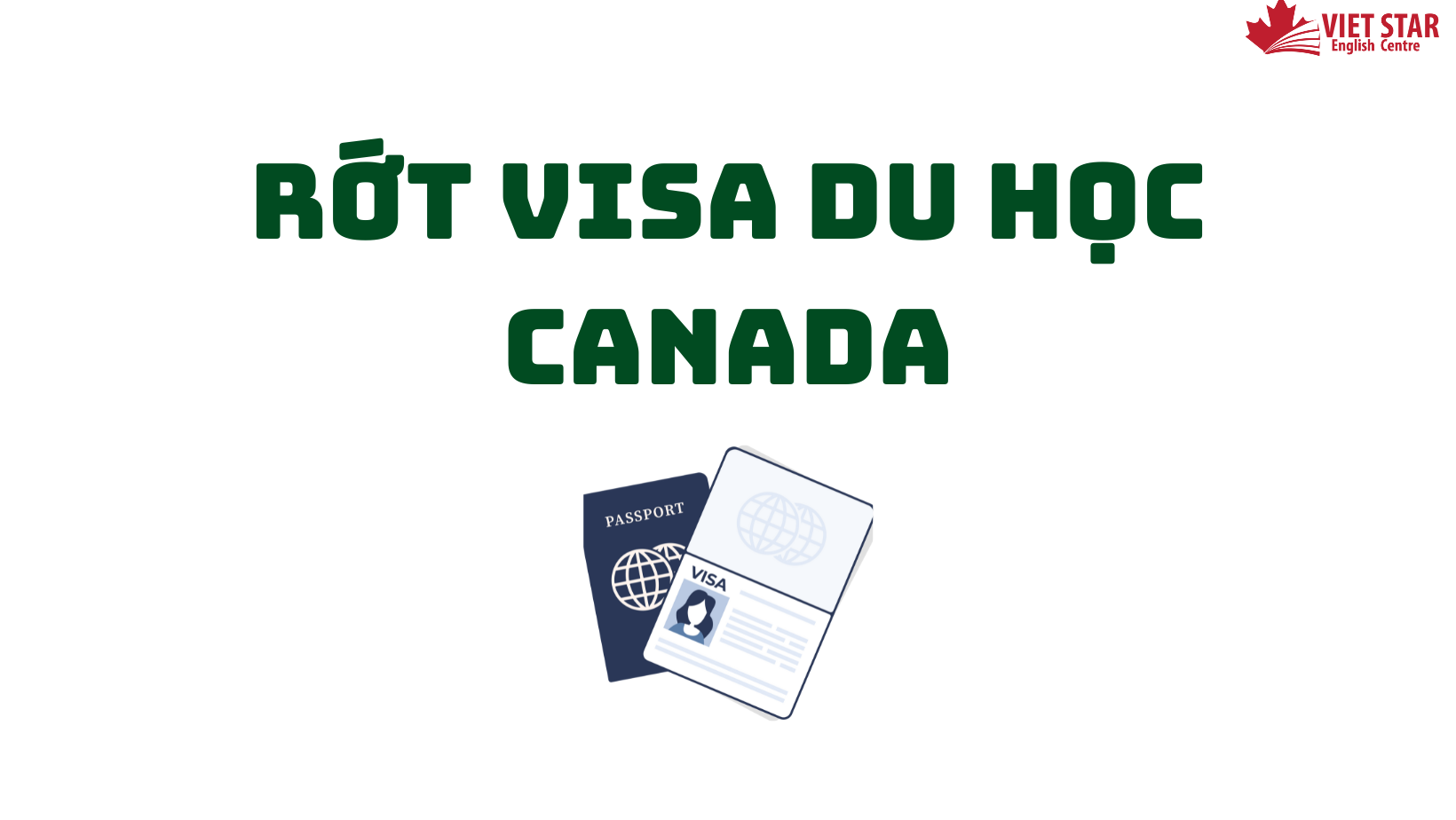 RỚT VISA DU HỌC CANADA – 4 NGUYÊN NHÂN HỌC SINH HAY GẶP PHẢI