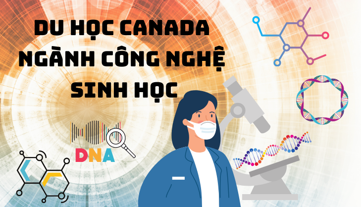 DU HỌC CANADA NGÀNH CÔNG NGHỆ SINH HỌC