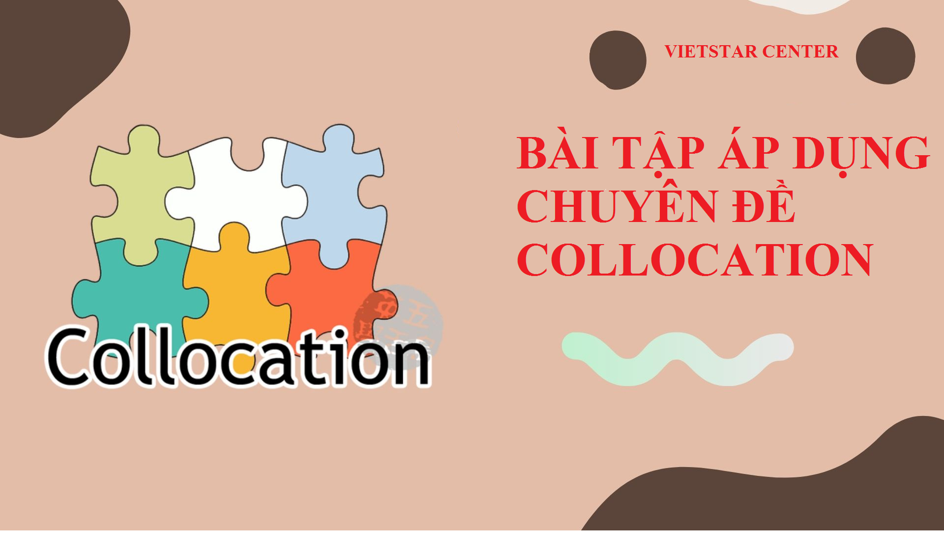 BÀI TẬP ÁP DỤNG CHUYÊN ĐỀ COLLOCATION