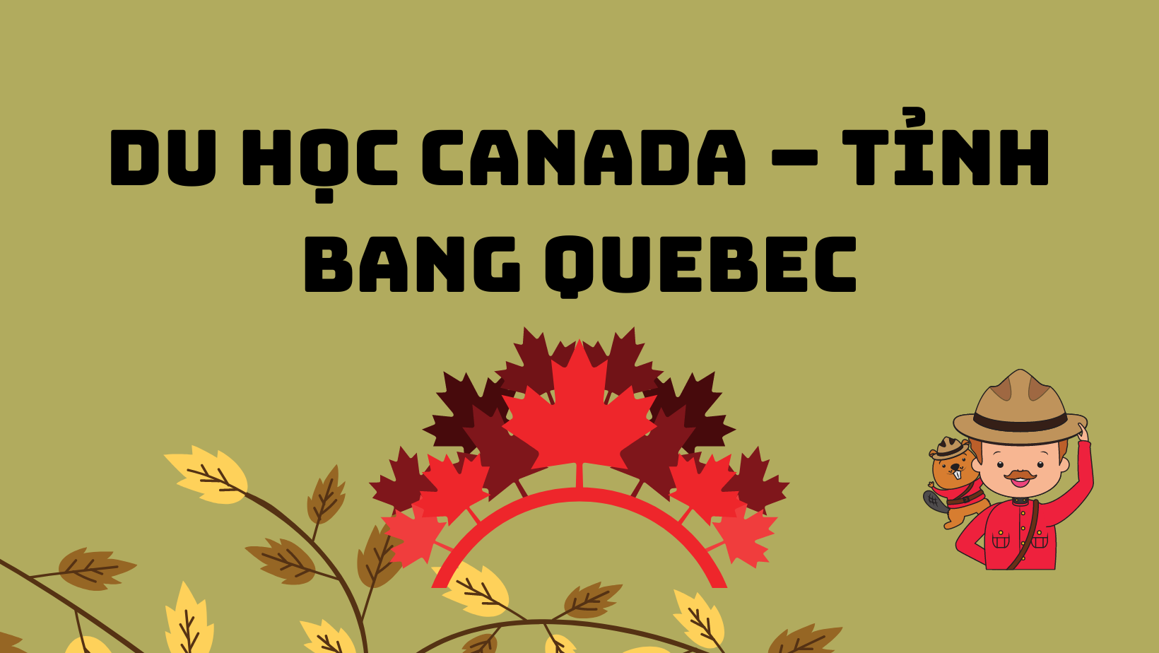 DU HỌC CANADA – TỈNH BANG QUEBEC