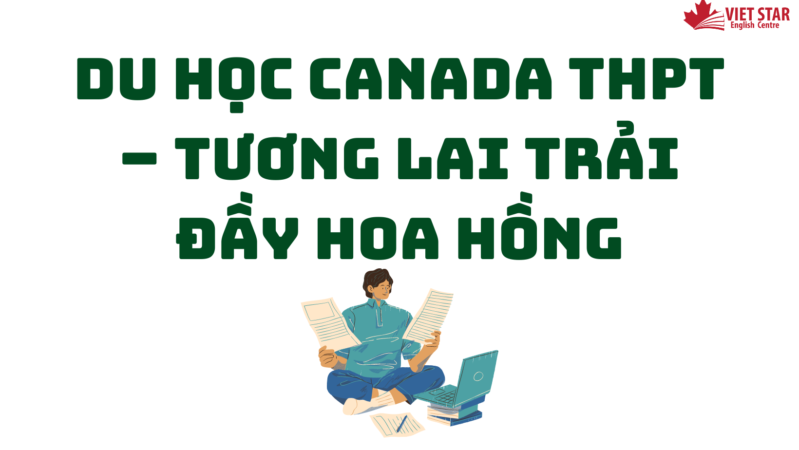 DU HỌC CANADA THPT – TƯƠNG LAI TRẢI ĐẦY HOA HỒNG