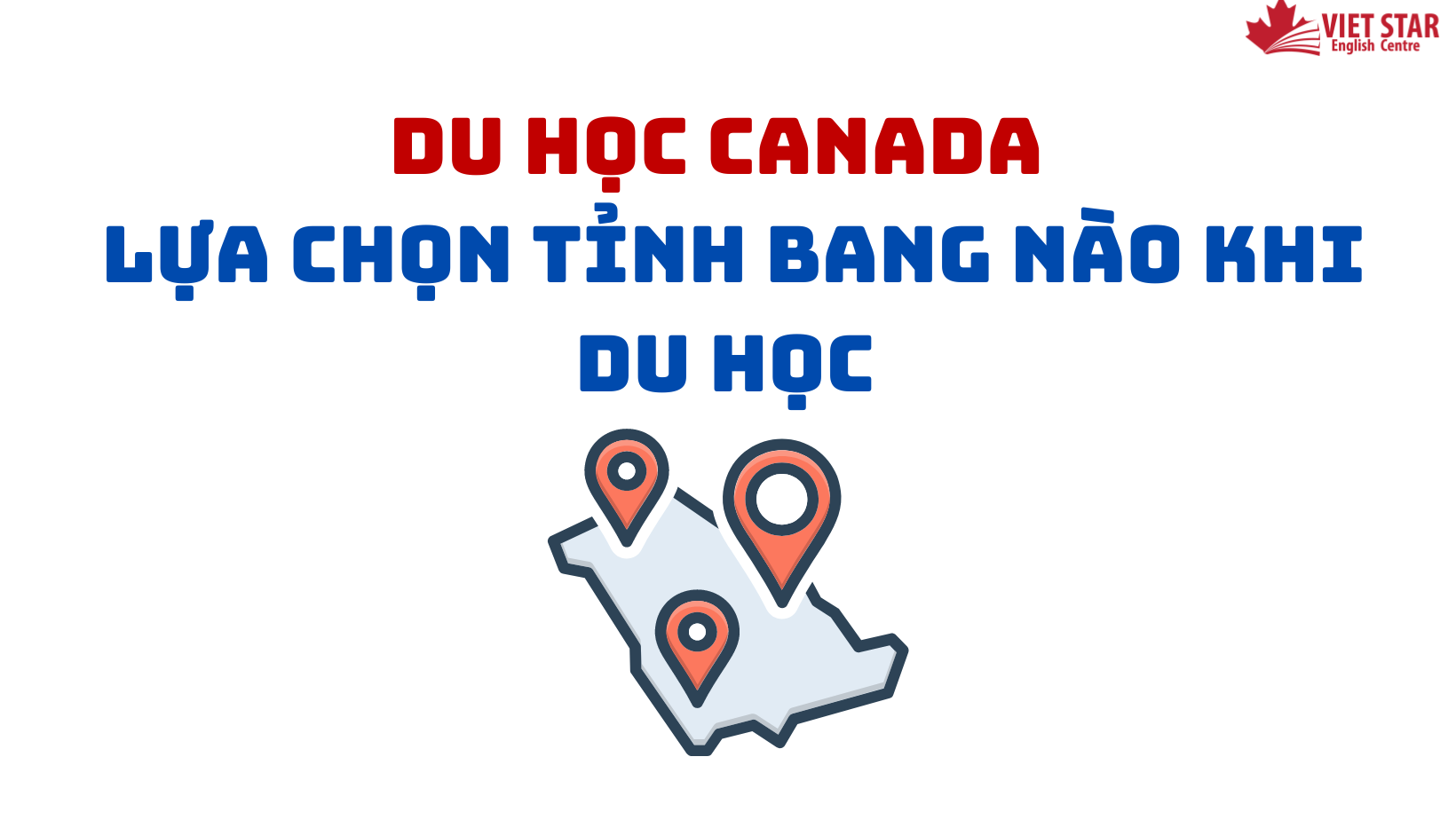 DU HỌC SINH NÊN LỰA CHỌN TỈNH BANG NÀO KHI DU HỌC CANADA?