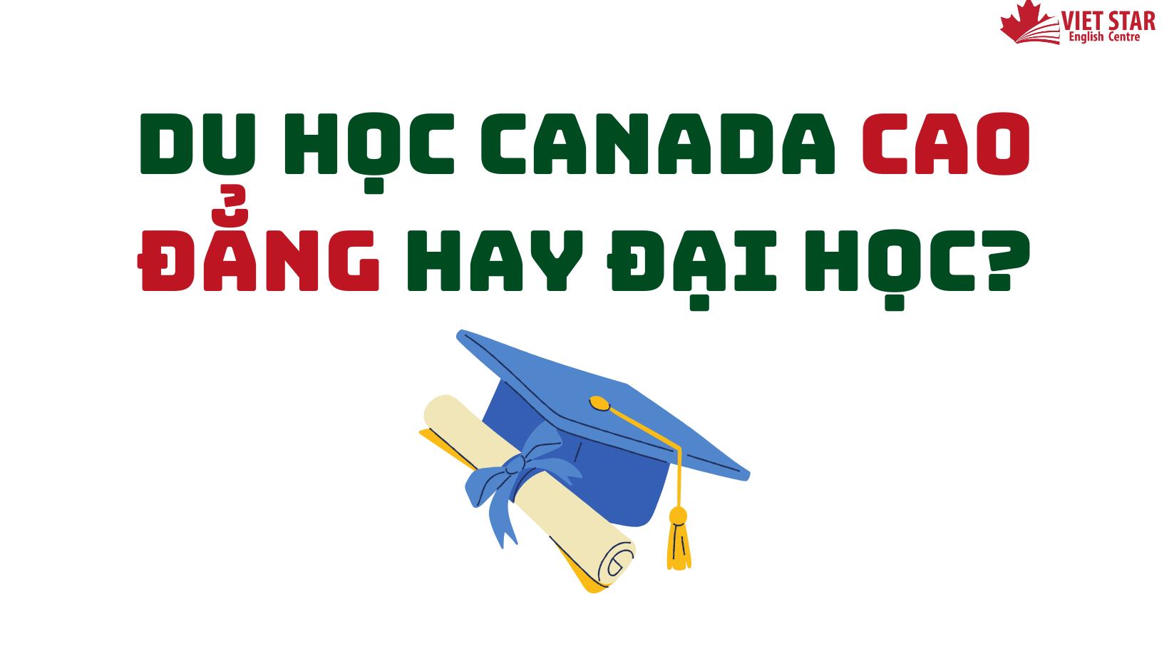 DU HỌC CANADA CAO ĐẲNG HAY ĐẠI HỌC?