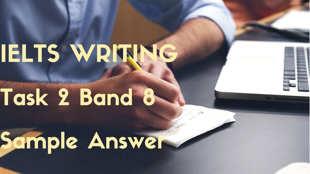 IELTS WRITING TASK 2 BAND 8 SAMPLE ANSWE