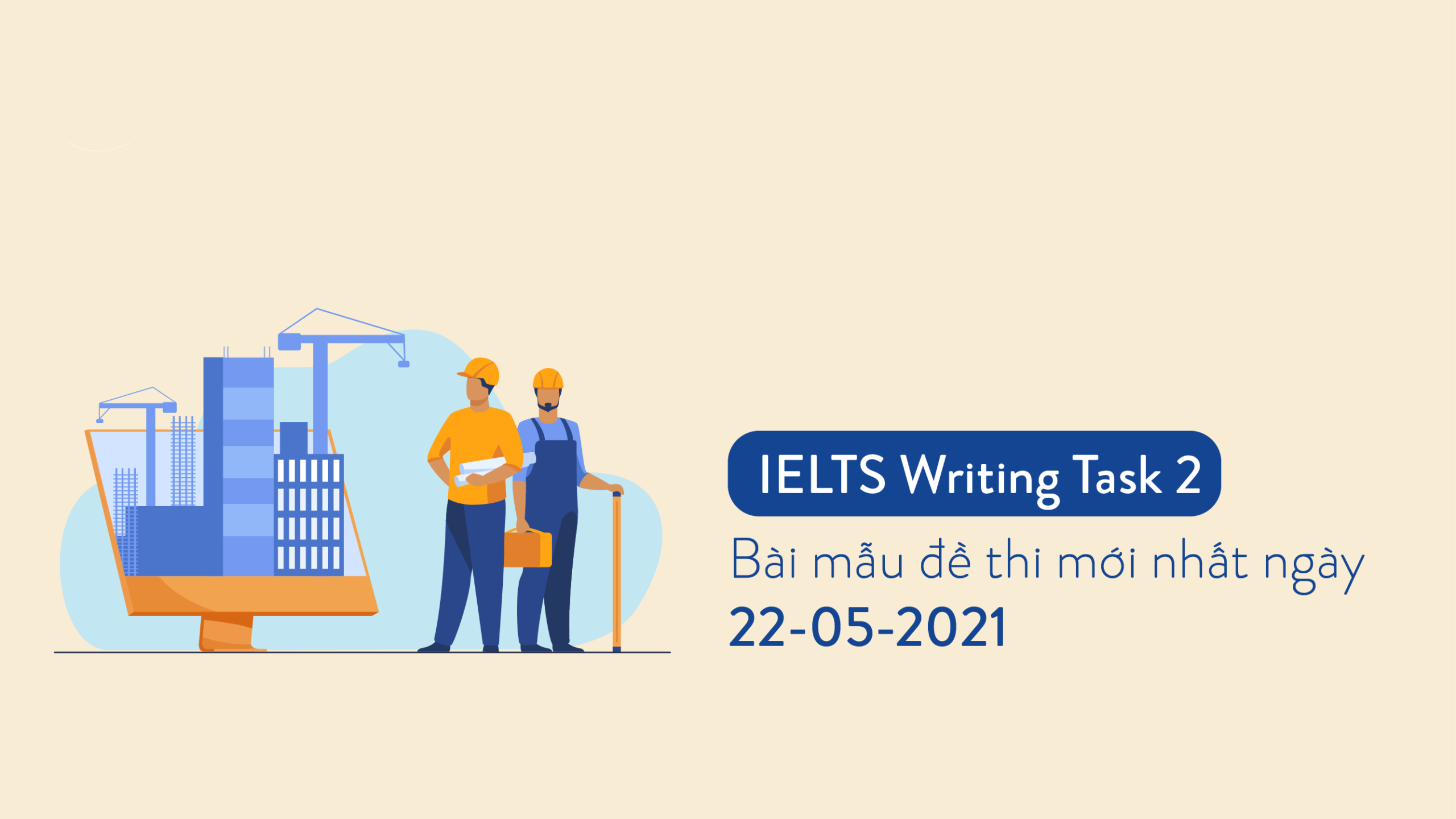 Bài mẫu đề IELTS Writing Task 1 và 2 ngày 22-05-2021