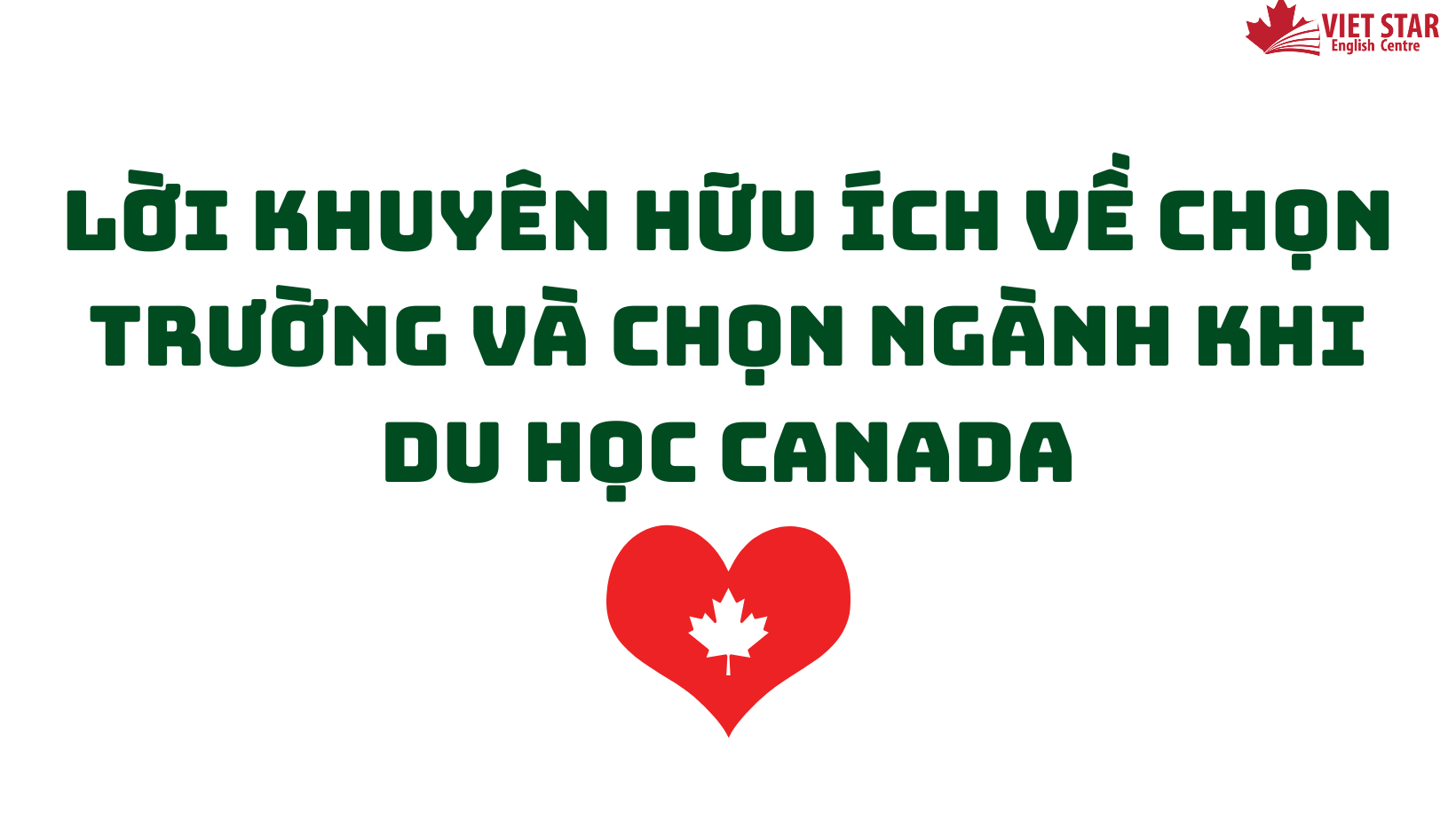 LỜI KHUYÊN HỮU ÍCH VỀ CHỌN TRƯỜNG VÀ CHỌN NGÀNH KHI DU HỌC CANADA
