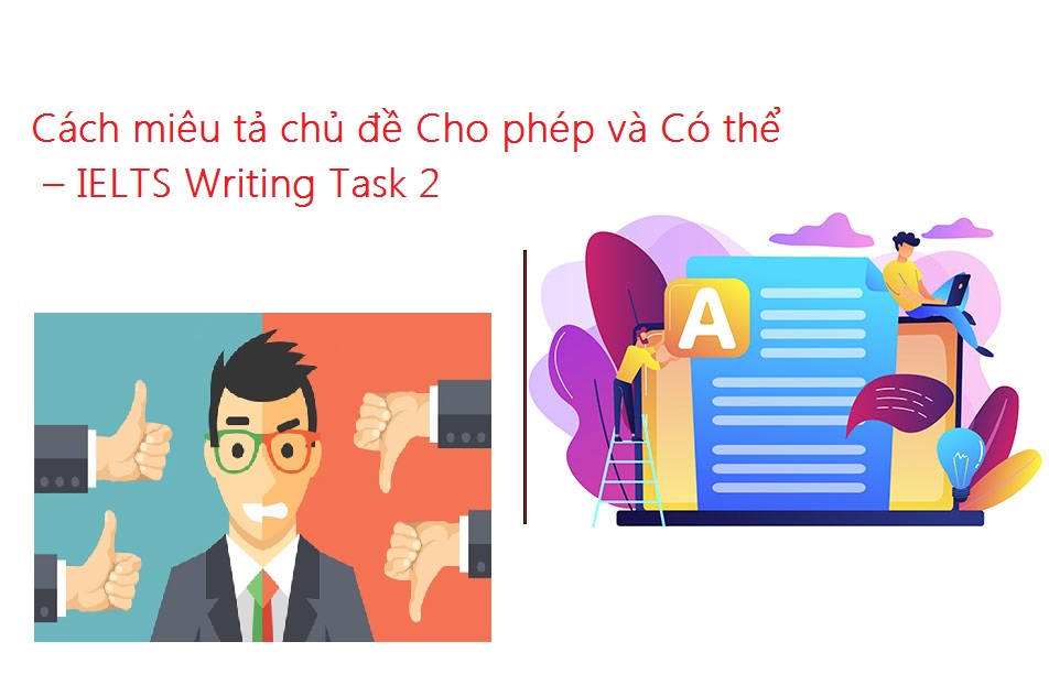 Cách miêu tả chủ đề Cho phép và Có thể – IELTS Writing Task 2