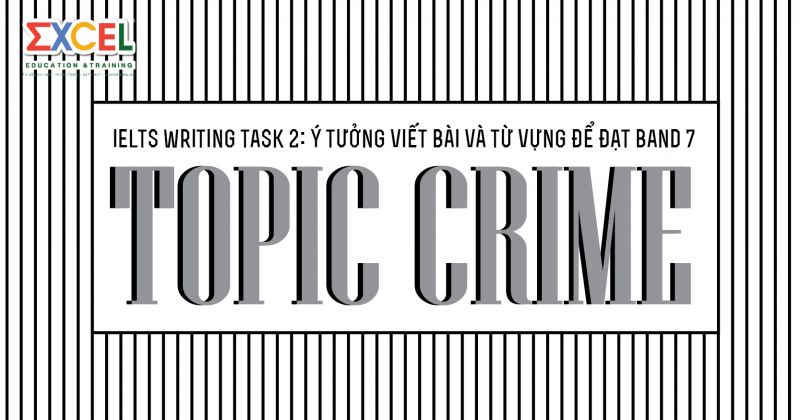 Từ vựng IELTS chủ đề Tội phạm và đề bài IELTS Writing Task 2