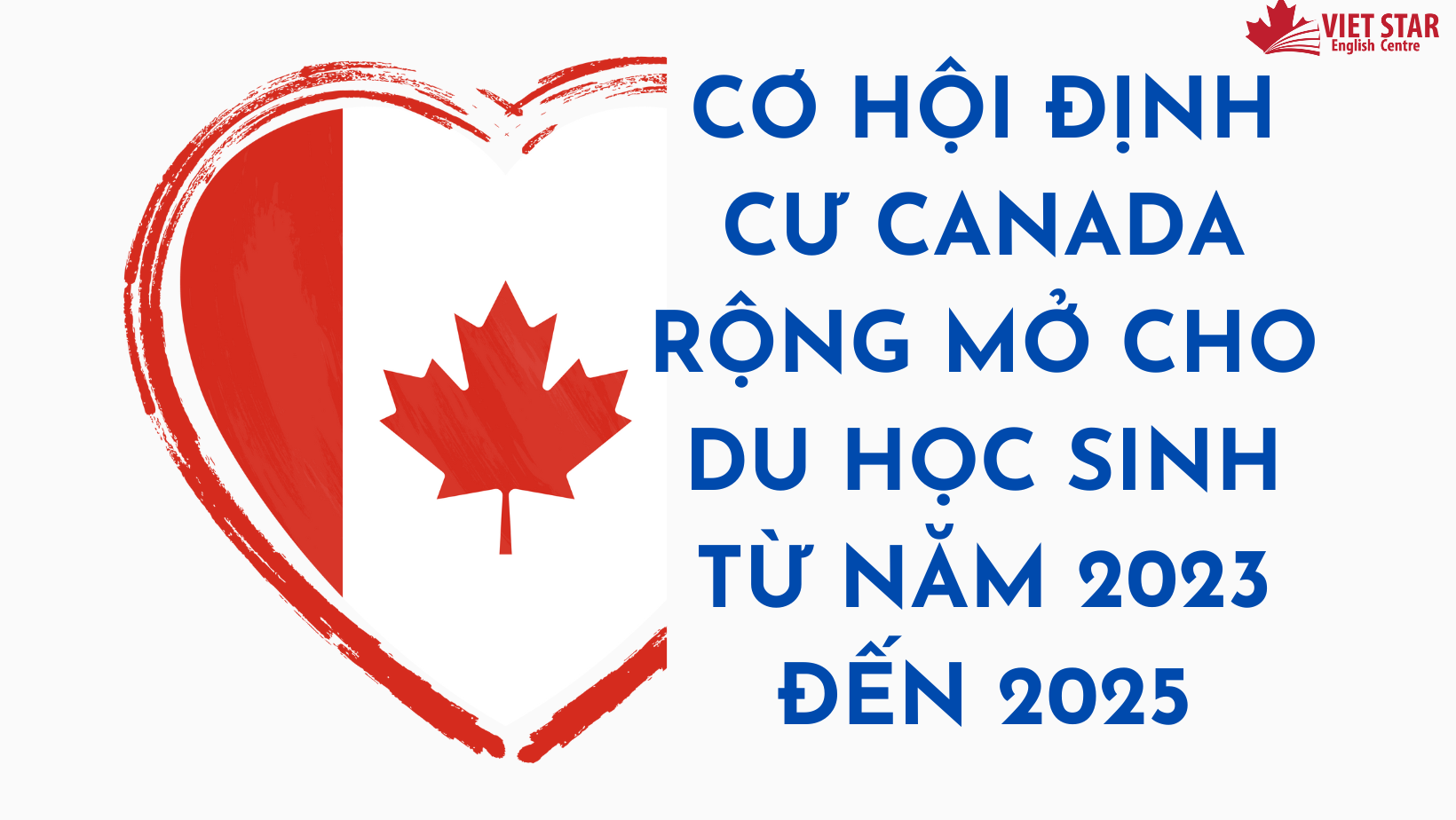 CƠ HỘI ĐỊNH CƯ CANADA RỘNG MỞ CHO DU HỌC SINH TỪ NĂM 2023 ĐẾN 2025