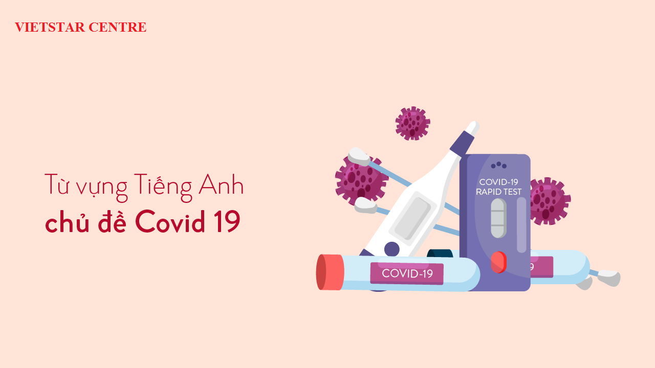 Từ vựng tiếng Anh về Covid-19 và ứng dụng trong IELTS Writing