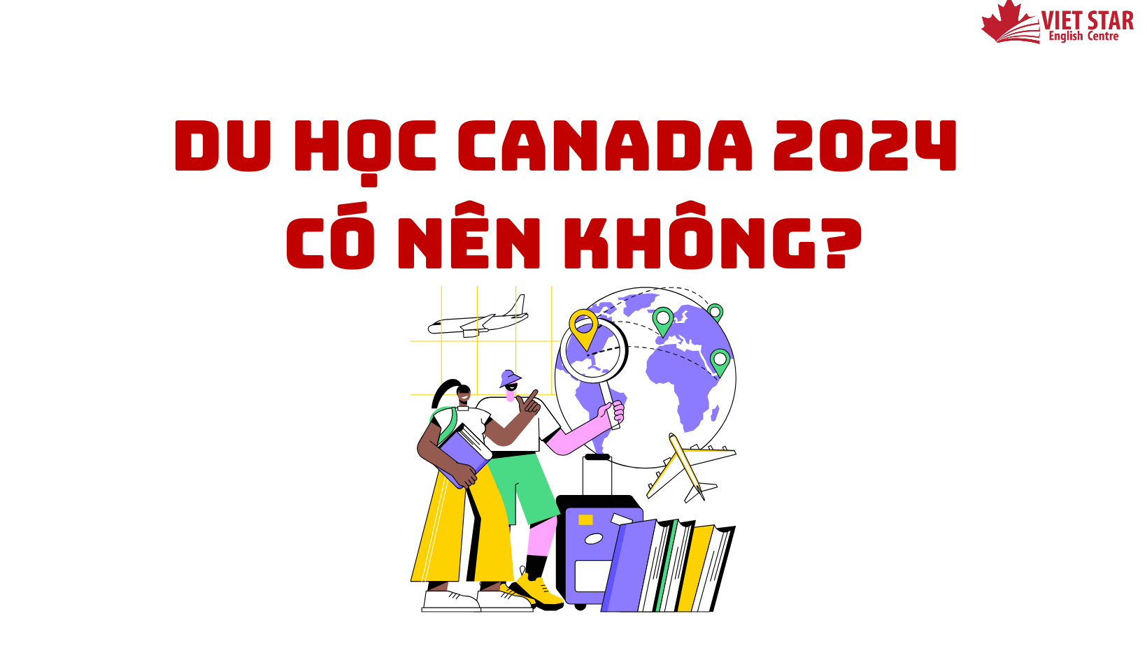 DU HỌC CANADA 2024 CÓ NÊN KHÔNG?