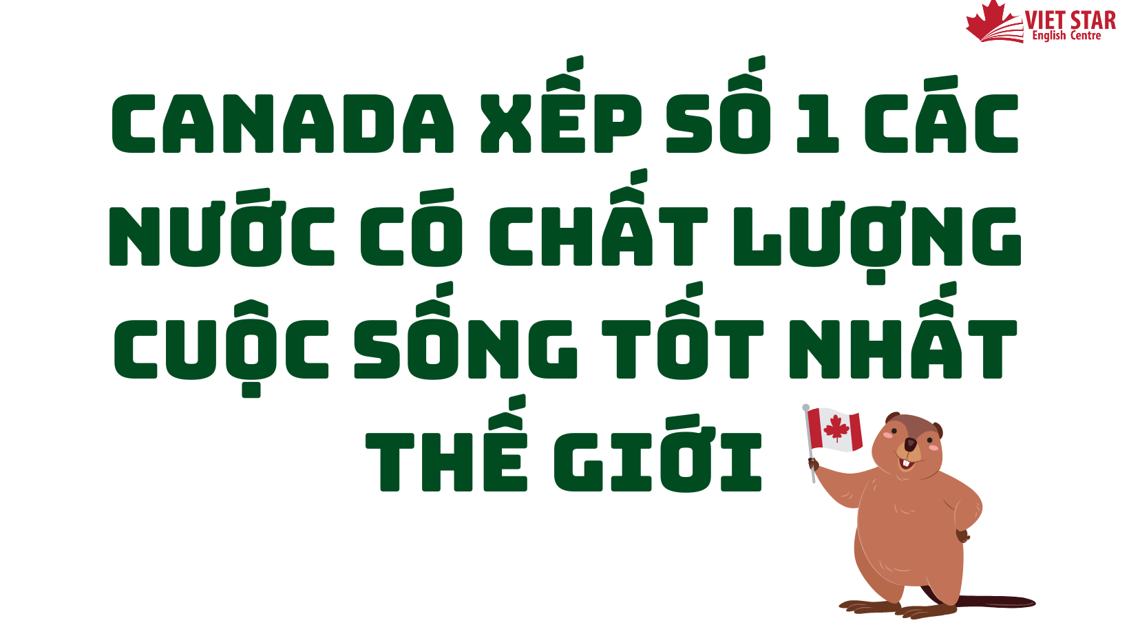 CANADA XẾP SỐ 1 CÁC NƯỚC CÓ CHẤT LƯỢNG CUỘC SỐNG TỐT NHẤT THẾ GIỚI