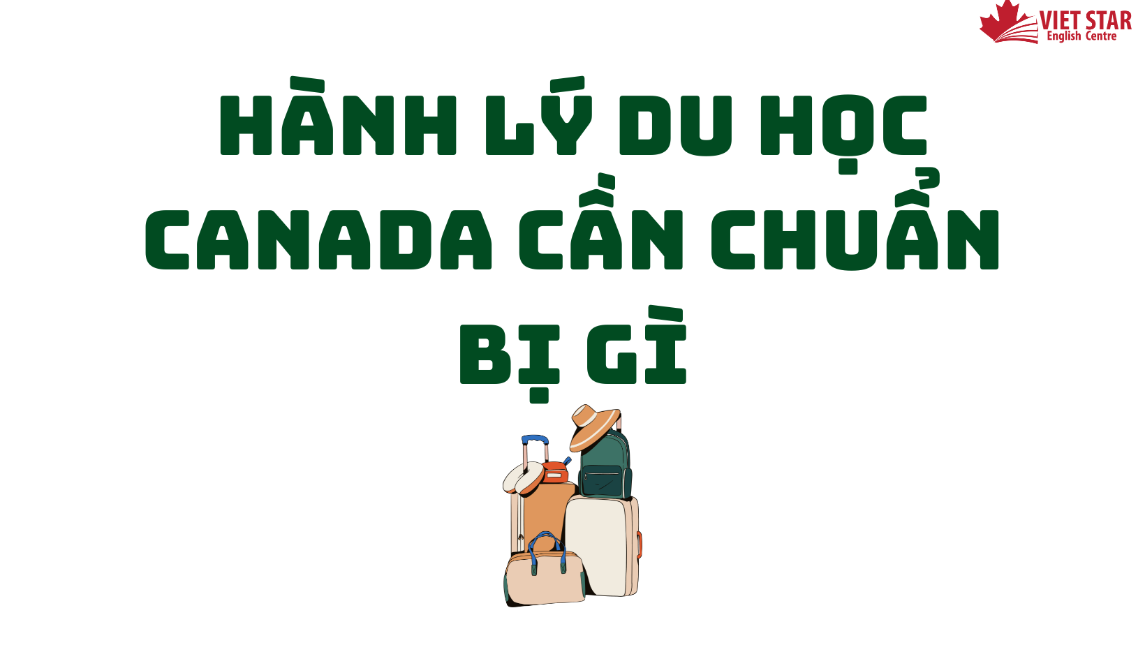 HÀNH LÝ DU HỌC CANADA CẦN CHUẨN BỊ GÌ?