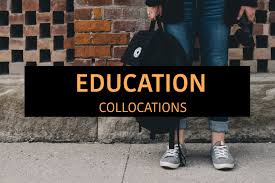 COLLOCATIONS CHO WRITING THEO CHỦ ĐỀ, TOPIC: EDUCATION / UNIVERSITY